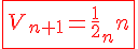 \fbox{\red{4$V_{n+1}=\frac{1}{2}V_n}}